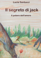 Il segreto di Jack. Il potere dell amore