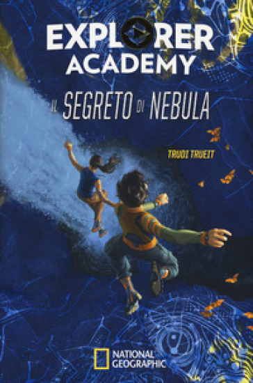 Il segreto di Nebula. Explorer Academy. 1. - Trudi Trueit