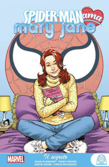 Il segreto. Spider-Man ama Mary Jane. 3. - Terry Moore - Sean Mckeever - David Hahn - Craig Rousseau