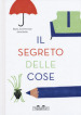 Il segreto delle cose. Ediz. a colori