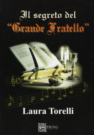 Il segreto del «Grande Fratello» - Laura Torelli