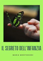 Il segreto dell infanzia. Nuova ediz.