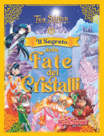 Il segreto delle Fate dei Cristalli - Tea Stilton