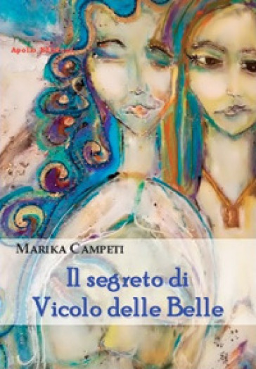 Il segreto di vicolo delle belle - Marika Campeti