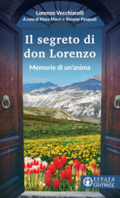 Il segreto di don Lorenzo. Memorie di un anima