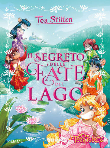 Il segreto delle fate del lago. Ediz. a colori - Tea Stilton - Libro -  Mondadori Store