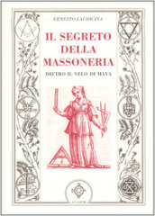 Il segreto della massoneria. Dietro il velo di Maya