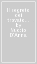 Il segreto dei trovatori. Sapienza e poesia nell Europa medievale