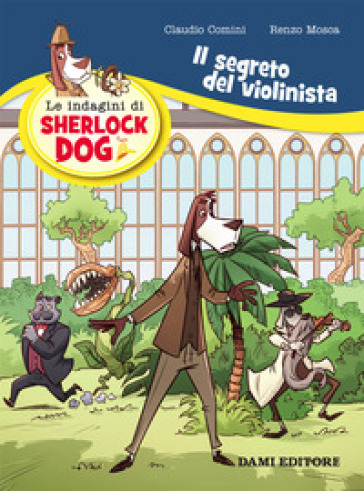 Il segreto del violinista. Le indagini di Sherlock Dog - Renzo Mosca - Claudio Comini