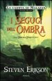 I segugi dell ombra. La caduta di Malazan. 8/1.