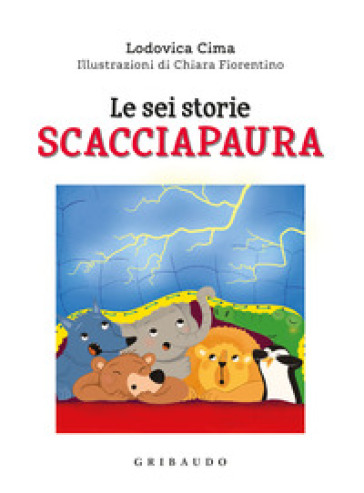 Le sei storie scacciapaura. Ediz. a colori - Lodovica Cima