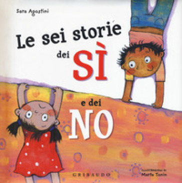 Le sei storie dei sì e dei no. Ediz. a colori - Sara Agostini