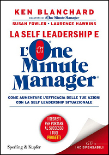 La self leadership e l'one minute manager - Ken Blanchard - Susan Fowler - Laurence Hawkins