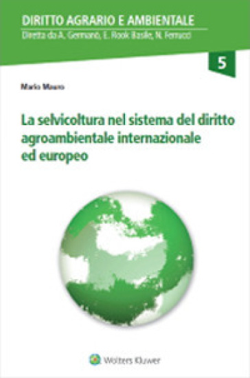 La selvicoltura nel sistema del diritto agroambientale internazionale ed europeo - Mario Mauro