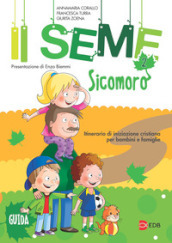 Il seme. Itinerario di iniziazione cristiana per bambini e famiglie. 2: Sicomoro. Guida