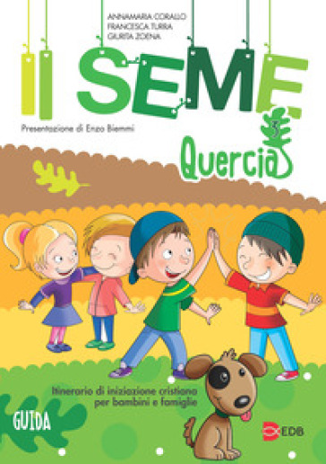 Il seme. Itinerario di iniziazione cristiana per bambini e famiglie. 3: Quercia. Guida - Annamaria Corallo - Francesca Turra - Giurita Zoena