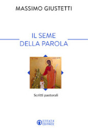 Il seme della Parola. Scritti pastorali