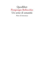 Un seme di umanita. Note di letteratura