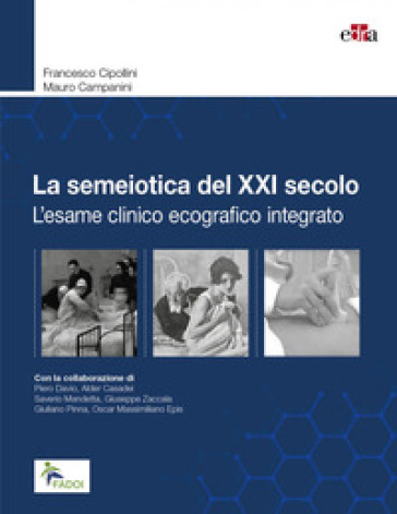 La semeiotica del XXI secolo. L'esame clinico ecografico integrato - Francesco Cipollini - Mauro Campanini