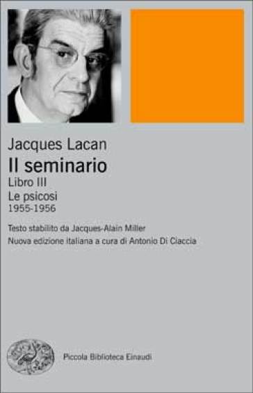 Il seminario. Libro III. Le psicosi (1955-1956) - Jacques Lacan