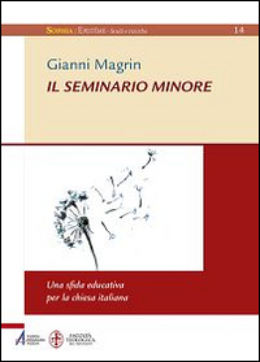 Il seminario minore: una sfida educativa per la Chiesa italiana - Gianni Magrin