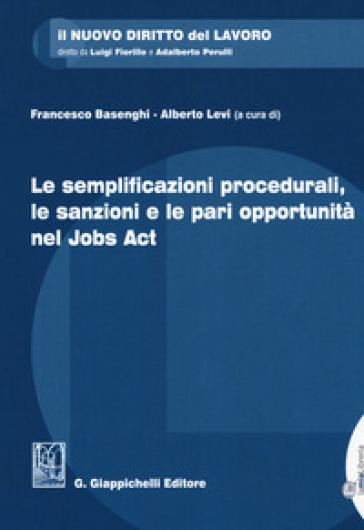 Le semplificazioni procedurali, le sanzioni e le pari opportunità nel Jobs Act. Con Conten...