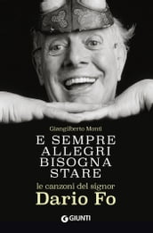 E sempre allegri bisogna stare. Le canzoni del signor Dario Fo