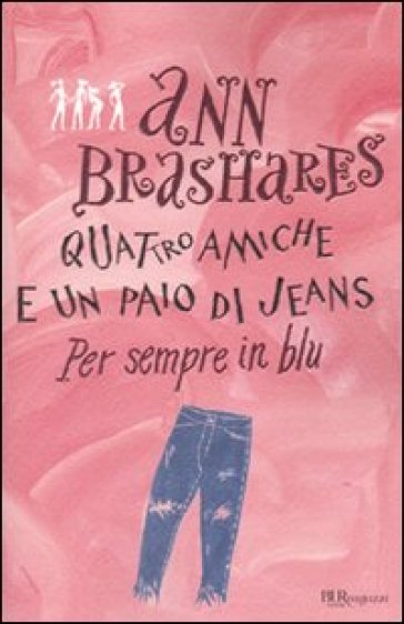 Per sempre in blu. Quattro amiche e un paio di jeans - Ann Brashares