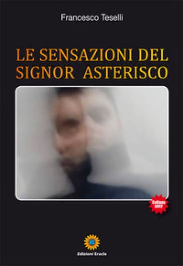 Le sensazioni del signor Asterisco - Francesco Teselli
