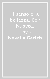 Il senso e la bellezza. Con Nuovo laboratorio di scrittura e antologia della Divina Commedia. Per le Scuole superiori. Con e-book. Con espansione online. Vol. 1