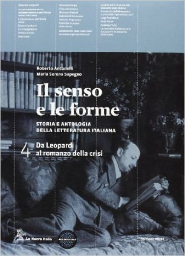 Il senso e le forme. Per le Scuole superiori. Con espansione online. 4. - Roberto Antonelli - Maria Serena Sapegno