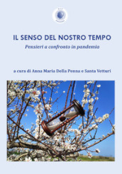 Il senso del nostro tempo. Pensieri a confronto in pandemia