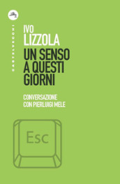 Un senso a questi giorni. Conversazione con Pierluigi Mele