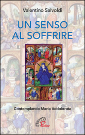 Un senso al soffrire. Contemplando Maria Addolorata