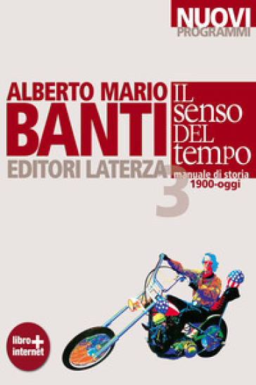 Il senso del tempo. Manuale di storia. Con materiali per il docente. Per le Scuole superiori. Con espansione online. Vol. 3: 1900-oggi - Alberto Mario Banti