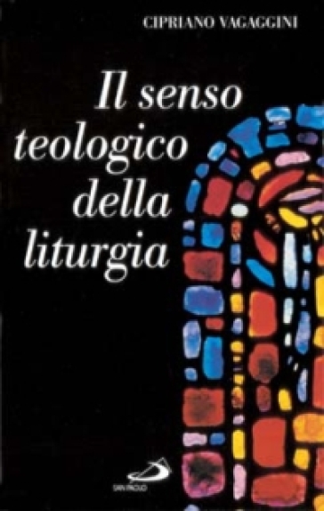 Il senso teologico della liturgia - Cipriano Vagaggini