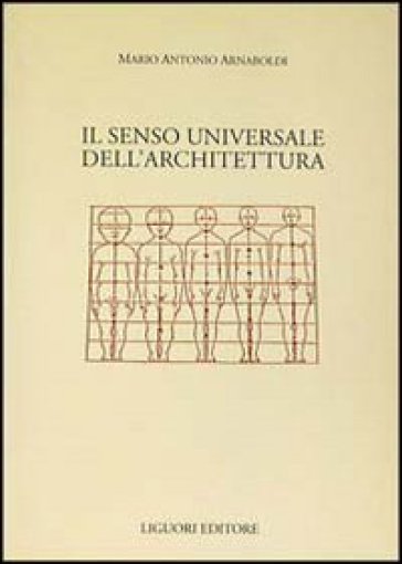 Il senso universale dell'architettura - Mario A. Arnaboldi