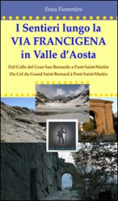 I sentieri lungo la via Francigena in Valle d Aosta. Ediz. multilingue