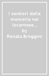 I sentieri della memoria nel locarnese 1939-1945