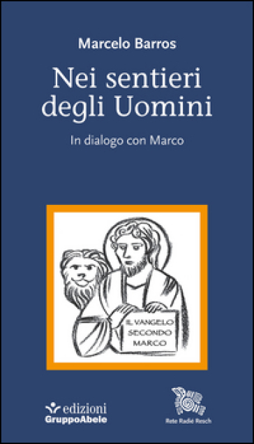 Nei sentieri degli uomini. In dialogo con Marco - Marcelo Barros