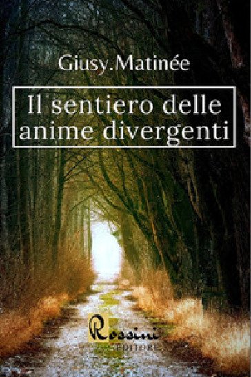 Il sentiero delle anime divergenti - Giusy Matinée