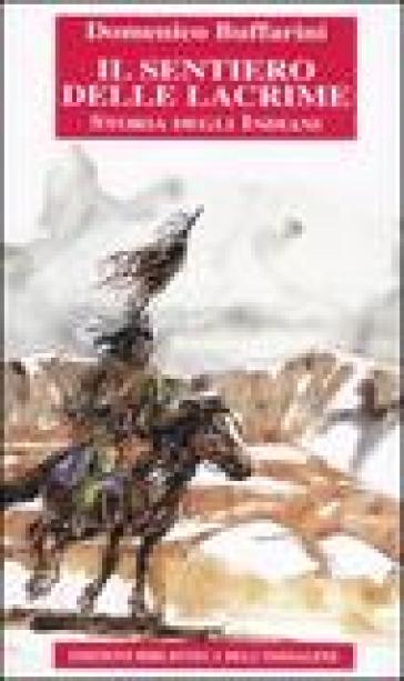 Il sentiero delle lacrime. Storia degli indiani. 1.Dalla conquista spagnola alla nascita della Nuova Francia - Domenico Buffarini