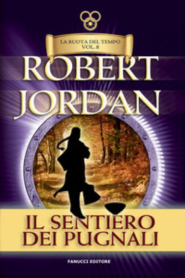 Il sentiero dei pugnali. La ruota del tempo. Vecchia ediz.. 8. - Robert Jordan