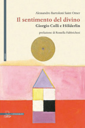 Il sentimento del divino. Giorgio Colli e Holderlin