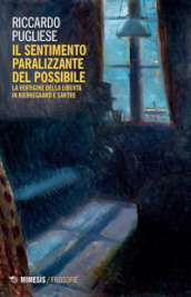 Il sentimento paralizzante del possibile. La vertigine della libertà in Kierkegaard e Sartre