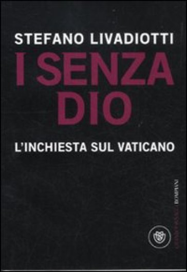 I senza Dio. L'inchiesta sul Vaticano - Stefano Livadiotti