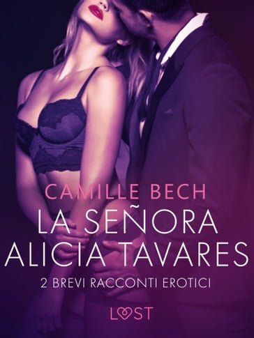 La señora Alicia Tavares - 2 brevi racconti erotici - Camille Bech