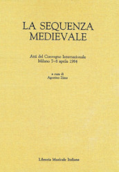 La sequenza medievale. Atti del Convegno internazionale (Milano, 7-8 aprile 1984)