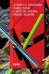 La serie e il paradigma. Franco Purini e l arte del disegno presso i moderni