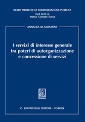 I servizi di interesse generale tra poteri di autorganizzazione e concessione di servizi